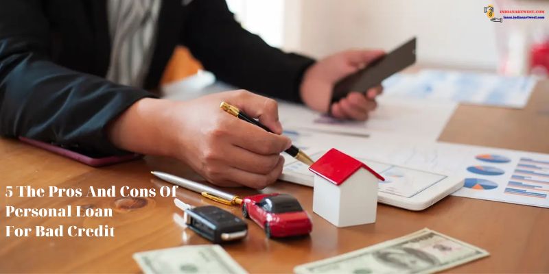 5 The Pros And Cons Of Personal Loan For Bad Credit